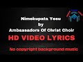 Nimekupata Yesu  by  Ambassadors Of Christ Choir HD VIDEO LYRICS