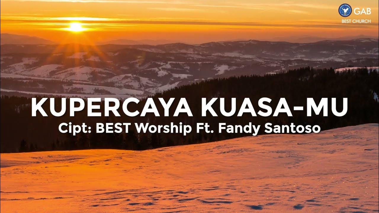 Kupercaya Kuasa-Mu (Official Lyrics Version) - BEST Worship Kupercaya Kuasa-Mu (Official Lyrics Version) - BEST Worship