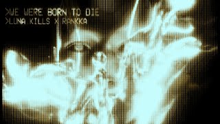 LUNA KILLS - "we were born to die" feat. RANKKA