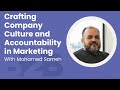 Crafting Company Culture and Accountability in Marketing with Mohamed Sameh