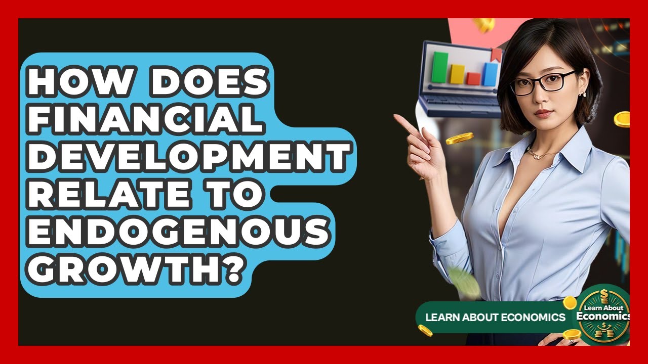 How Does Financial Development Relate To Endogenous Growth? - Learn About Economics