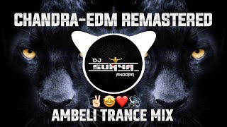 🥵⚡ CHANDRA-✌🏻EDM REMASTERED × AMBELI TRANCE MIX|DJ SAHIL HUBLI × DJ SUMYA SD