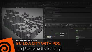 Houdini Foundations: PDG 5 | Combine the Buildings
