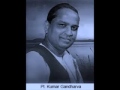 Kumar Gandharva sings Raga Malavati. Mp3 Song