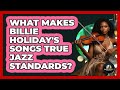 What Makes Billie Holiday's Songs True Jazz Standards? - Jazz Music Legends