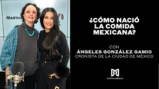 ¿Cómo nació la comida mexicana? | Martha Debayle