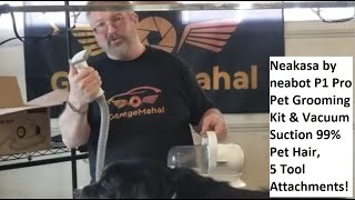 Neakasa by neabot P1 Pro Pet Grooming Kit & Vacuum Suction 99% Pet Hair,  w/ 5 Grooming Tools
