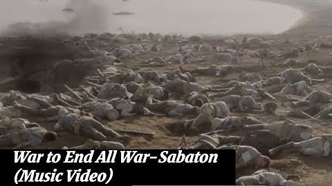 War to End All War-Sabaton (Music Video)
