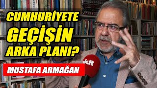 Cumhuriyet Nasıl Ve Neden İlan Edildi? Perde Arkası Mustafa Armağan
