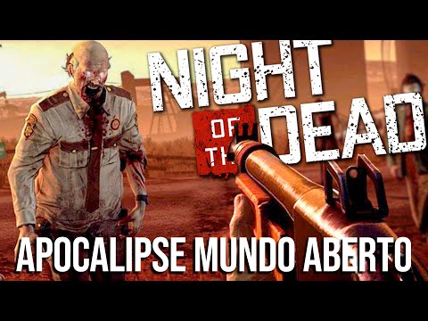 ESSE JOGO DE ZUMBI E MUNDO ABERTO MELHOROU MUITO - Night of the Dead