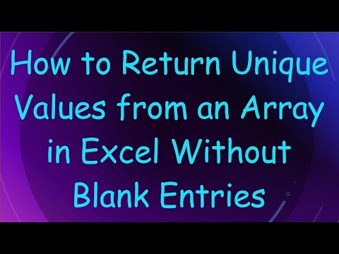 How to Return Unique Values from an Array in Excel Without Blank Entries