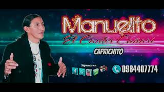 Manuelito El Cantor Cañari - Caprichito