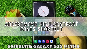 How to Add/Remove High Contrast Fonts Shortcut Samsung Galaxy S25 Ultra (Easy Method)