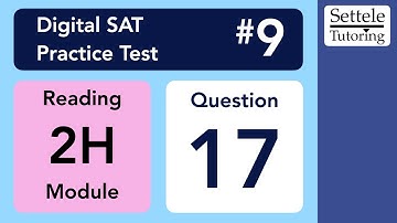 Digital SAT 9, Reading Module 2H, Question 17