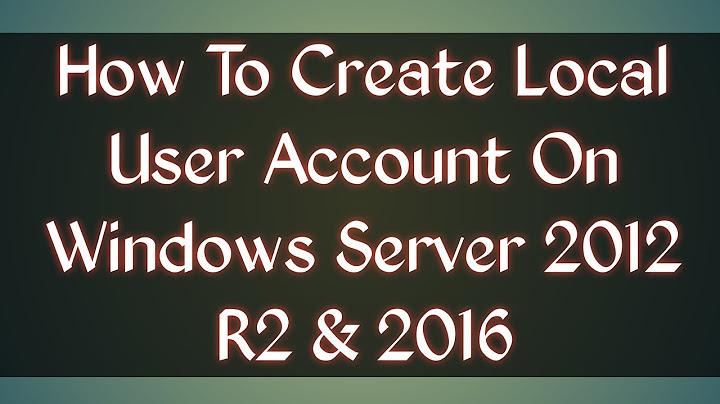 How to create Local user in Windows server 2012 R2 step by step