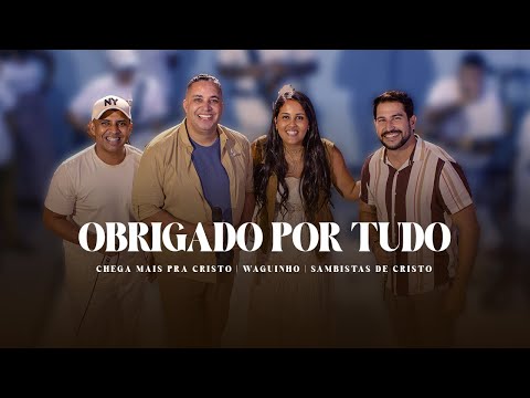 Waguinho | Chega mais pra Cristo | Sambistas de Cristo - Obrigado por Tudo  (Ao VivoClipe Oficial)