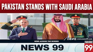Pak and Saudi Arabia Reaffirm Unity and Cooperation Amid Gaza Crisis and Regional Tensions | News 99