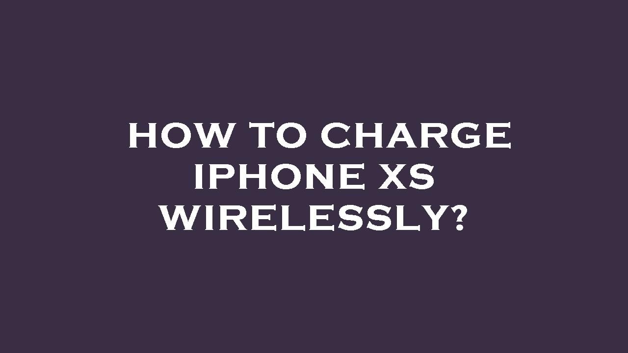 How to charge iphone xs wirelessly? YouTube