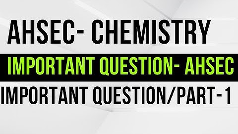 class 12 chemistry/ahsec/most important question/previous year question/2022