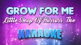 Video thumbnail of "Little Shop Of Horrors, The - Grow For Me (Karaoke & Lyrics)"