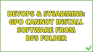 DevOps & SysAdmins: GPO cannot install software from DFS folder Wealth