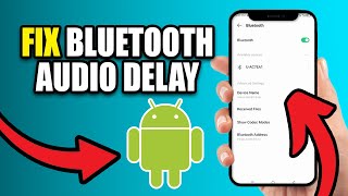 How To Fix Bluetooth Audio Delay Issue On Android - Best Method