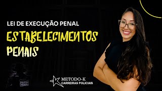 ESTABELECIMENTOS PENAIS - LEI  7.210/84