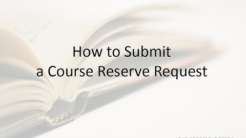 CUA Libraries: How to Submit a Course Reserve Request