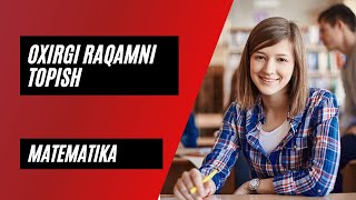 Matematika:Mashqlar:Oxirgi raqamni topish