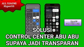 Cara Agar Control Center TRANSPARAN All Xiaomi HyperOS