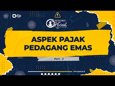 Begini Cara Hitung Pajak bagi Pedagang Emas - Part 2