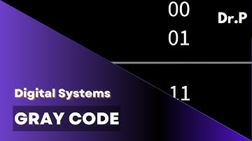 Digital Systems with Dr. P: Gray Code