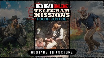 Rough Justice Telegram: Hostage To Fortune - Red Dead Online