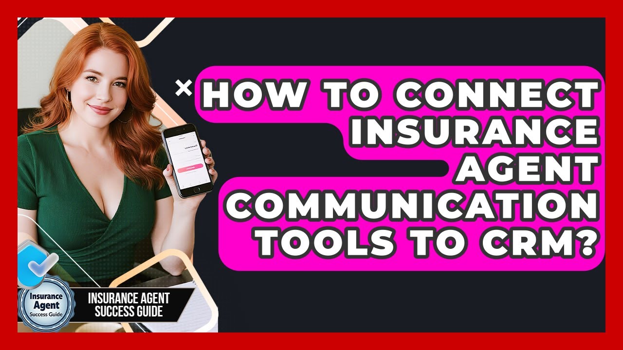 How To Connect Insurance Agent Communication Tools To CRM? - Insurance ...