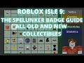 Roblox Isle 9 The Spelunker Badge Guide ALL OLD AND NEW COLLECTIBLES Roblox Isle 9 The Spelunker Badge Guide ALL OLD AND NEW COLLECTIBLES