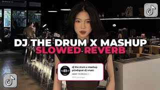 DJ THE DRUM X MASUP PRINDAPAN DJ VNAM SLOWED REVERB YANG KALIAN CARI CARI!!!