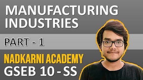GSEB 10 | SS | Ch 13 - Manufacturing Industries [Part 1]