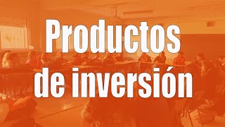 Productos de inversión: características y tipos