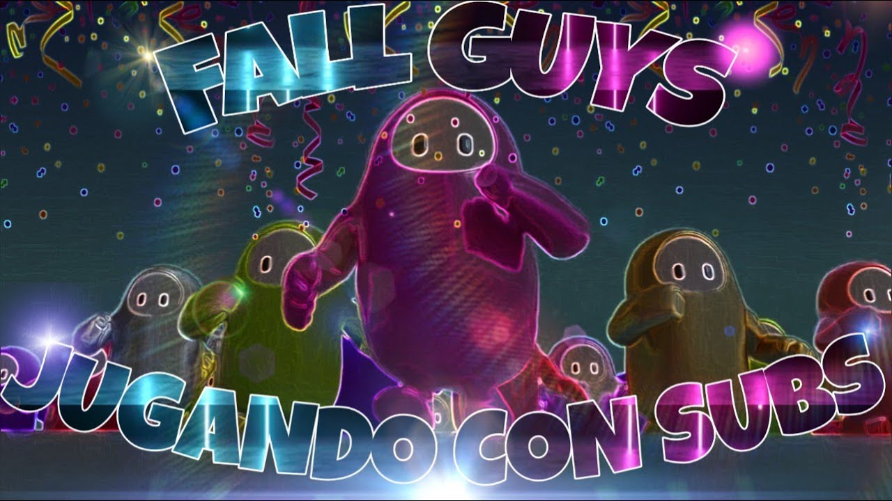 FALL GUYS ULTIMATE KNOCKOUT Jugando con SUBS en DIRECTO!!!!!!!!!!!!!!!