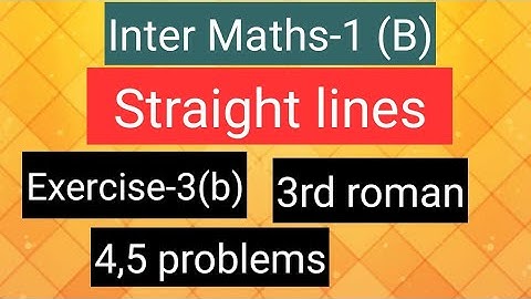 Inter Maths-1(B) - Straight lines - Exercise-3(b) - 3rd roman- 4,5 problems
