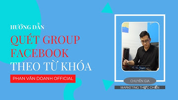 Hướng Dẫn Tool Quét Group Facebook Theo Từ Khóa