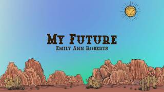 Emily Ann Roberts - My Future (Lyrics)
