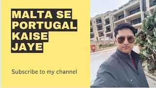 #How to move Portugal from Malta #Malta se Portugal legal kaise jaye.