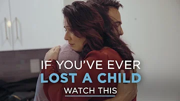 If You've Ever Lost a Child, Watch This