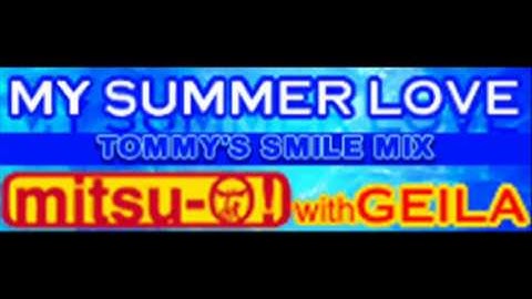 mitsu-O! with GEILA - MY SUMMER LOVE (TOMMY