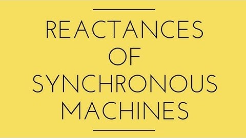 Reactances of Synchronous Machines