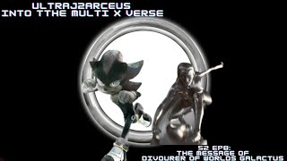 UltraJ2Arceus into the Multi X Verse S2 E8: the message from the divourer of worlds galactus 