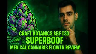 Craft Botanics SBF T30 - Superboof - UK Medical Cannabis Flower Review - *REUPLOAD*