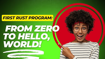 First Rust Program: From Zero to Hello, World!