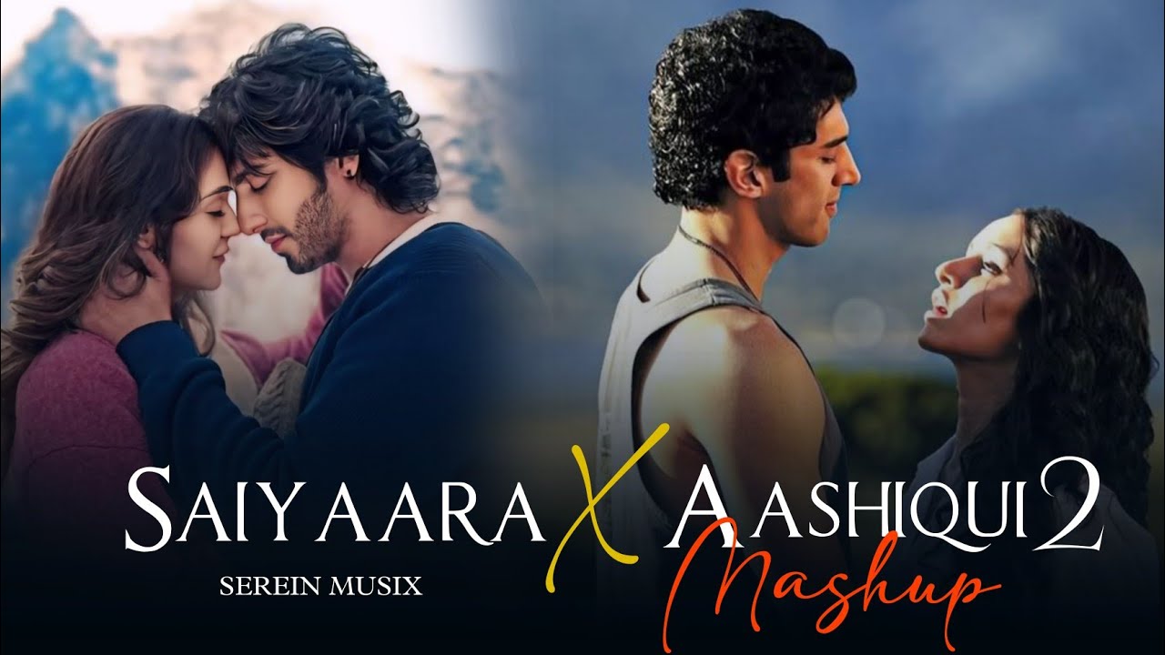 Saiyaara X Aashiqui 2 | Chillout Mashup | SereinMusix